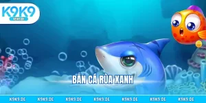 Bắn Cá Rùa Xanh - Game Săn Hũ Đại Dương Hot Thưởng Lớn