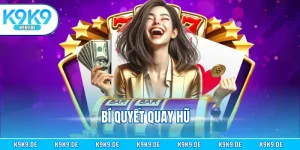 Bí Quyết Quay Hũ - Bỏ Túi Mẹo Quay Thưởng Hiệu Quả Nhất