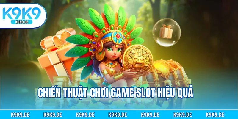 Chiến thuật chơi game slot hiệu quả